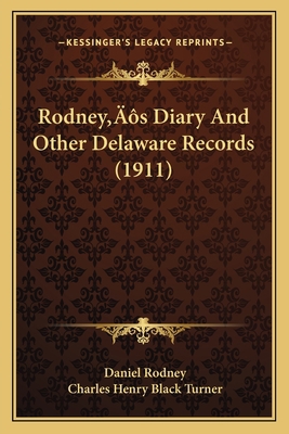 Rodney's Diary And Other Delaware Records (1911) 1166162249 Book Cover