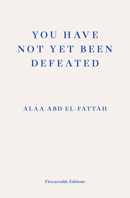 You Have Not Yet Been Defeated: Selected Writin... 1913097749 Book Cover