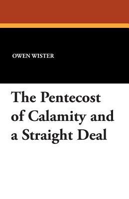 The Pentecost of Calamity and a Straight Deal 1434490386 Book Cover