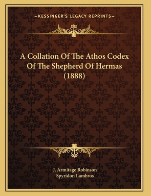 A Collation Of The Athos Codex Of The Shepherd ... 1165251663 Book Cover