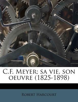 C.F. Meyer; sa vie, son oeuvre (1825-1898) [French] 1175216429 Book Cover