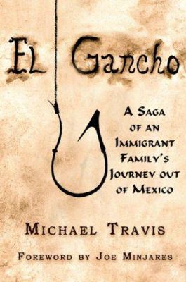 El Gancho: A Saga Of An Immigrant Family's Jour... 1594330484 Book Cover