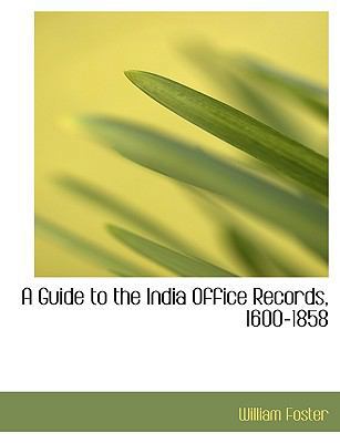 A Guide to the India Office Records, 1600-1858 1116829479 Book Cover