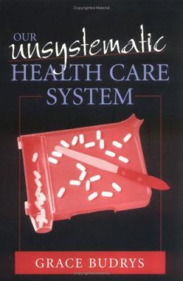 Our Unsystematic Health Care System 0742508994 Book Cover