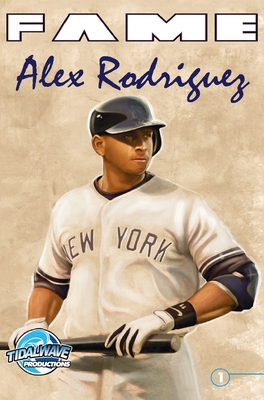 Fame: Alex Rodriguez 1955686777 Book Cover