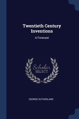 Twentieth Century Inventions: A Forecast 137643413X Book Cover