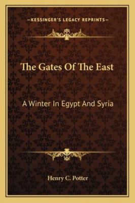 The Gates Of The East: A Winter In Egypt And Syria 1163271454 Book Cover