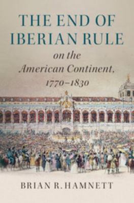 The End of Iberian Rule on the American Contine... 1107174643 Book Cover