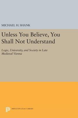 Unless You Believe, You Shall Not Understand: L... 0691635625 Book Cover