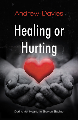 Healing or Hurting: Caring for Hearts in Broken... 1912863758 Book Cover