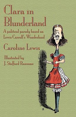 Clara in Blunderland: A Political Parody Based ... 1904808492 Book Cover