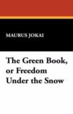 The Green Book, or Freedom Under the Snow 1434466558 Book Cover