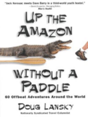 19 Stories from Up the Amazon Without a Paddle 0881663344 Book Cover