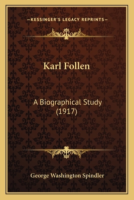 Karl Follen: A Biographical Study (1917) 1164018094 Book Cover