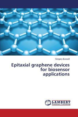 Epitaxial graphene devices for biosensor applic... 3659661538 Book Cover