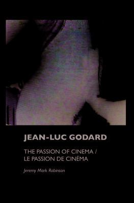 Jean-Luc Godard: The Passion of Cinema / Le Pas... 1861712278 Book Cover