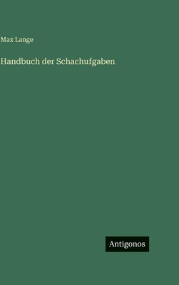 Handbuch der Schachufgaben [German] 3563630070 Book Cover