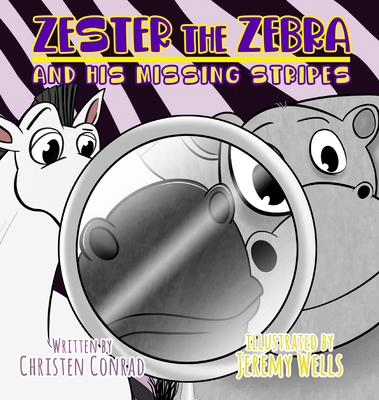 Zester the Zebra and His Missing Stripes 1087885175 Book Cover