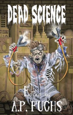 Dead Science: A Zombie Anthology 1897217854 Book Cover