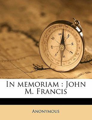 In Memoriam: John M. Francis 1176382535 Book Cover