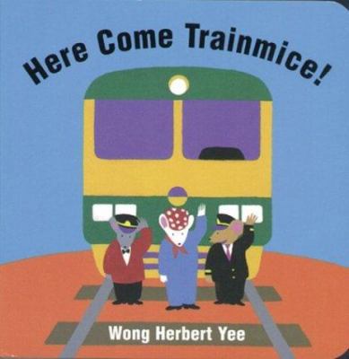 Here Come Train Mice! 0395984017 Book Cover