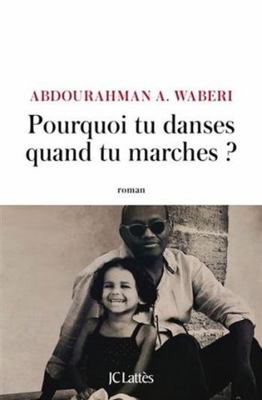 Pourquoi tu danses quand tu marches ? [French] 2709665565 Book Cover
