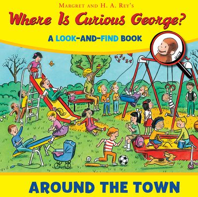 Where Is Curious George? Around the Town: A Loo... 054438072X Book Cover