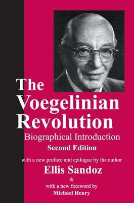 The Voegelinian Revolution: A Biographical Intr... 1138539414 Book Cover