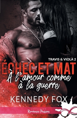 À l'amour comme à la guerre: Échec et mat, T2 [French] B08QRTS6QF Book Cover