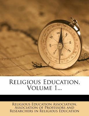 Religious Education, Volume 1... 1277758131 Book Cover