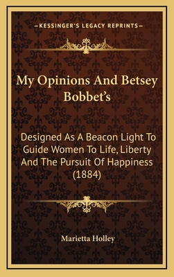 My Opinions and Betsey Bobbet's: Designed as a ... 1164420844 Book Cover