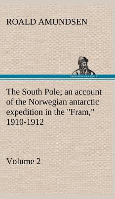The South Pole; an account of the Norwegian ant... 3849163512 Book Cover