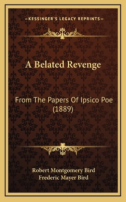 A Belated Revenge: From the Papers of Ipsico Po... 116470561X Book Cover