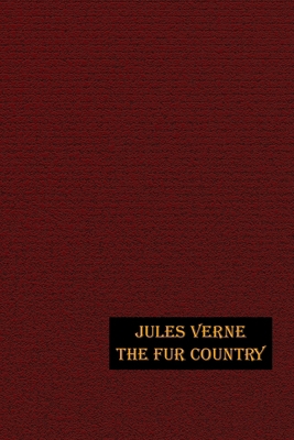 The Fur Country: Illustrated Edition 1592241794 Book Cover
