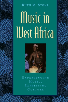 Music in West Africa: Experiencing Music, Expre... 0195145003 Book Cover