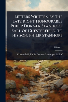 Letters Written by the Late Right Honourable Ph... 1024048659 Book Cover