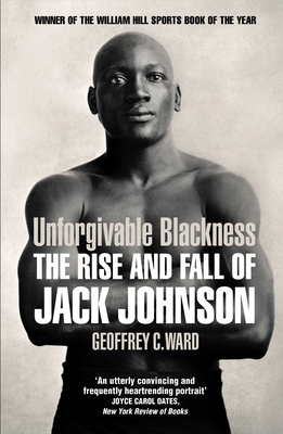Unforgivable Blackness: The Rise and Fall of Ja... 0224092340 Book Cover