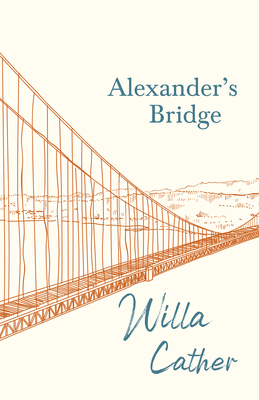 Alexander's Bridge;With an Excerpt by H. L. Men... 1528716124 Book Cover