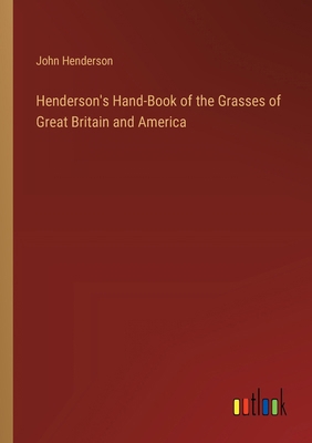 Henderson's Hand-Book of the Grasses of Great B... 3385230756 Book Cover