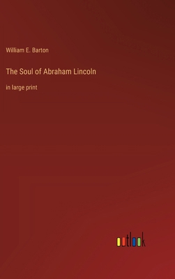 The Soul of Abraham Lincoln: in large print 3368376152 Book Cover