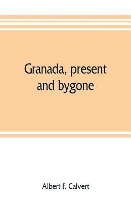 Granada, present and bygone 9353806747 Book Cover