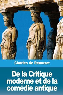 De la Critique moderne et de la comédie antique [French] 172645827X Book Cover