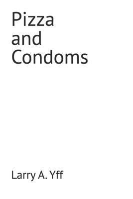 Pizza and Condoms B0G1N8RGMY Book Cover