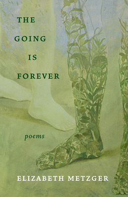 The Going Is Forever: Poems 1639551727 Book Cover
