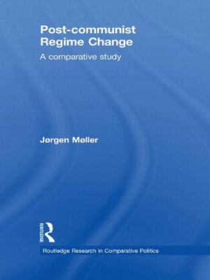 Post-communist Regime Change: A Comparative Study 0415483395 Book Cover