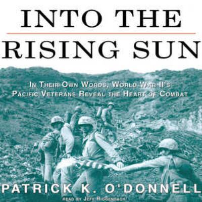 Into the Rising Sun: In Their Own Words, World ... 0786176938 Book Cover