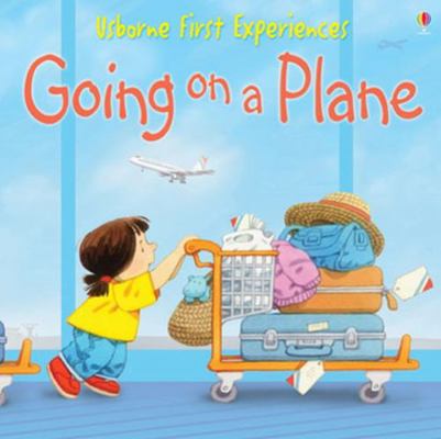 Going On A Plane - Usborne First Experiences 0746066570 Book Cover