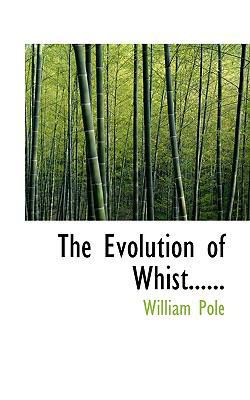 The Evolution of Whist...... 1116372916 Book Cover