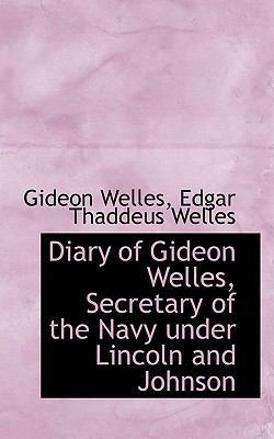 Diary of Gideon Welles, Secretary of the Navy U... 1115684744 Book Cover