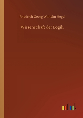 Wissenschaft der Logik [German] 3752302410 Book Cover